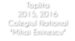Toplita 2015, 2016 Colegiul National "Mihai Eminescu"